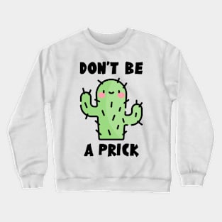 Don't Be A Prick Crewneck Sweatshirt